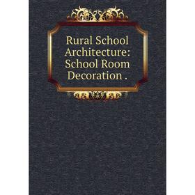 

Книга Rural School Architecture: School Room Decoration.
