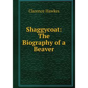 

Книга Shaggycoat: The Biography of a Beaver