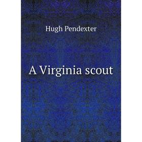 

Книга A Virginia scout