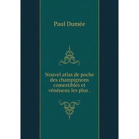 

Книга Nouvel atlas de poche des champignons comestibles et vénéneux les plus