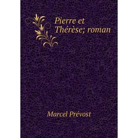 

Книга Pierre et Thérèse; roman