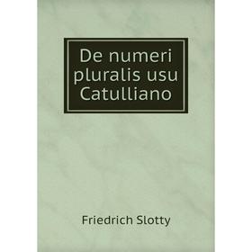

Книга De numeri pluralis usu Catulliano