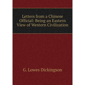 

Книга Letters from a Chinese Official: Being an Eastern View of Western Civilization