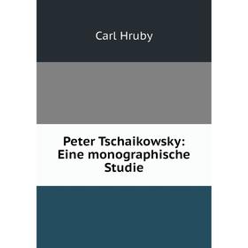 

Книга Peter Tschaikowsky: Eine monographische Studie