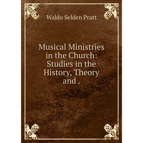 

Книга Musical Ministries in the Church: Studies in the History