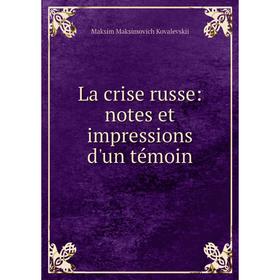 

Книга La crise russe: notes et impressions d'un témoin