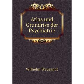 

Книга Atlas und Grundriss der Psychiatrie