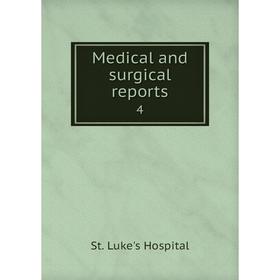 

Книга Medical and surgical reports 4