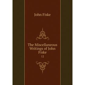 

Книга The Miscellaneous Writings of John Fiske 12