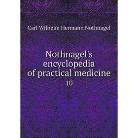 

Книга Nothnagel's encyclopedia of practical medicine 10