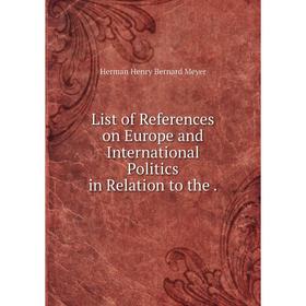 

Книга List of References on Europe and International Politics in Relation to the