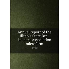 

Книга Annual report of the Illinois State Bee-keepers' Association microform 1910