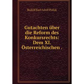 

Книга Gutachten über die Reform des Konkursrechts: Dem XI. Österreichischen .