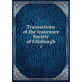 

Книга Transactions of the Insurance Society of Edinburgh 5