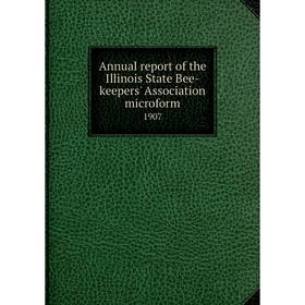 

Книга Annual report of the Illinois State Bee-keepers' Association microform 1907
