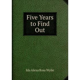 

Книга Five Years to Find Out