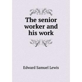 

Книга The senior worker and his work