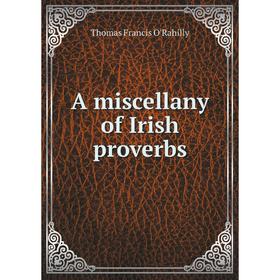 

Книга A miscellany of Irish proverbs