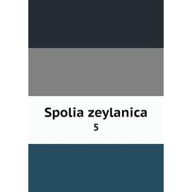 

Книга Spolia zeylanica 5