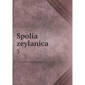 

Книга Spolia zeylanica 3