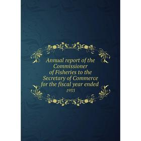 

Книга Annual report of the Commissioner of Fisheries to the Secretary of Commerce for the fiscal year ended 1933