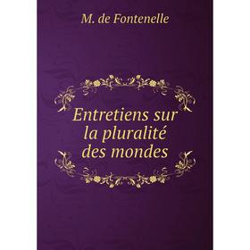 

Книга Entretiens sur la pluralité des mondes