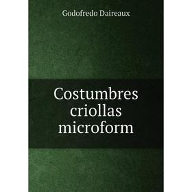 

Книга Costumbres criollas microform