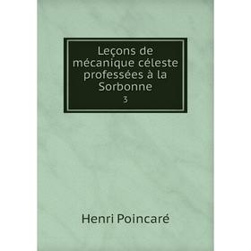 

Книга Leçons de mécanique céleste professées à la Sorbonne 3