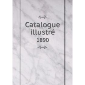 

Книга Catalogue illustré 1890