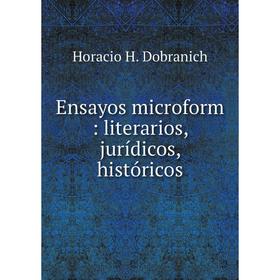 

Книга Ensayos microform: literarios, jurídicos, históricos