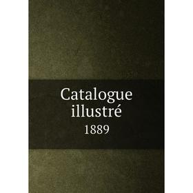 

Книга Catalogue illustré 1889