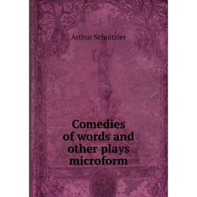

Книга Comedies of words and other plays microform