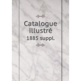 

Книга Catalogue illustré 1885 suppl.