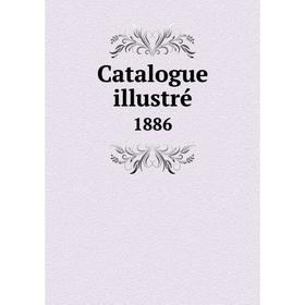 

Книга Catalogue illustré 1886