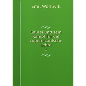 

Книга Galilei und sein Kampf für die copernicanische Lehre 1