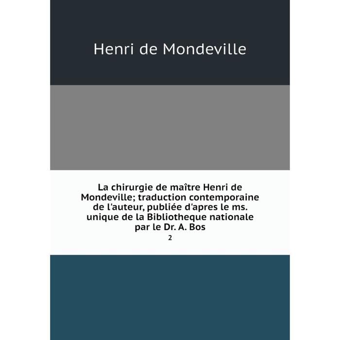 фото Книга la chirurgie de maître henri de mondeville; traduction contemporaine de l'auteur, publiée d'apres le ms nobel press