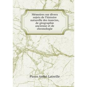 

Книга Mémoires sur divers sujets de l'histoire naturelle des insectes, de géographie ancienne et de chronologie