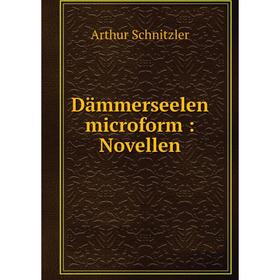 

Книга Dämmerseelen microform: Novellen