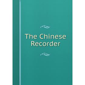 

Книга The Chinese Recorder