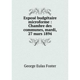 

Книга Exposé budgétaire microforme : Chambre des communes, mardi, 27 mars 1894