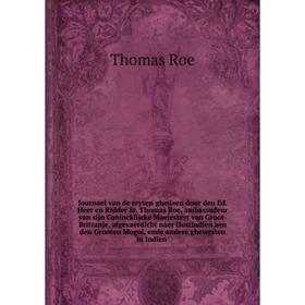 

Книга Journael van de reysen ghedaen door den Ed. Heer en Ridder Sr. Thomas Roe, ambassadeur van sijn Conincklijcke Maejesteyt van Groot-Brittanje, af