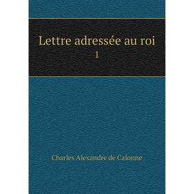 

Книга Lettre adressée au roi1