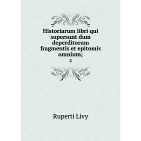 

Книга Historiarum libri qui supersunt dum deperditorum fragmentis et epitomis omnium; 2
