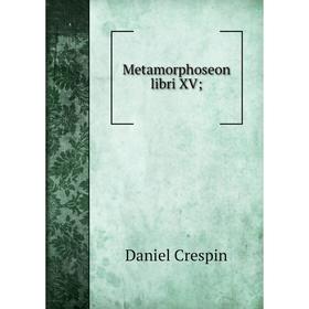 

Книга Metamorphoseon libri XV