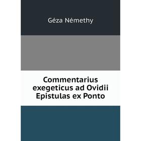 

Книга Commentarius exegeticus ad Ovidii Epistulas ex Ponto