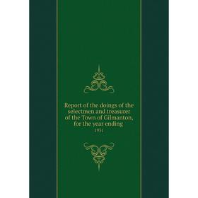 

Книга Report of the doings of the selectmen and treasurer of the Town of Gilmanton, for the year ending.1
