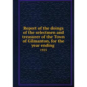 

Книга Report of the doings of the selectmen and treasurer of the Town of Gilmanton, for the year ending.1