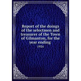 

Книга Report of the doings of the selectmen and treasurer of the Town of Gilmanton, for the year ending.1