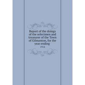 

Книга Report of the doings of the selectmen and treasurer of the Town of Gilmanton, for the year ending.1