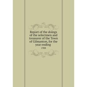 

Книга Report of the doings of the selectmen and treasurer of the Town of Gilmanton, for the year ending.1